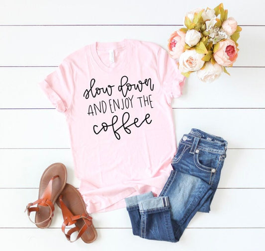 Slow Down And Enjoy The Coffee Pink Tee